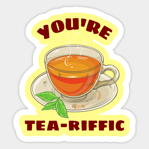 You're Tea-riffic - Tea Pun Sticker by Allthingspunny